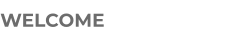 WELCOME